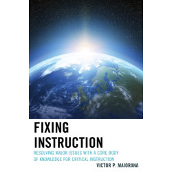 Fixing Instruction: Resolving Major Issues with a Core Body of Knowledge for Critical Instruction