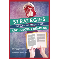 Strategies to Support Struggling Adolescent Readers, Grades 6-12