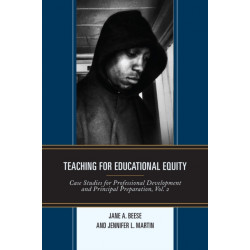 Teaching for Educational Equity: Case Studies for Professional Development and Principal Preparation, Volume 2