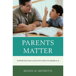 Parents Matter: Supporting Your Child with Math in Grades K-8