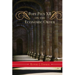 Pope Pius XII on the Economic Order