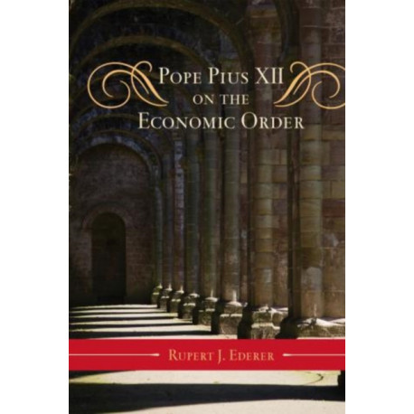 Pope Pius XII on the Economic Order