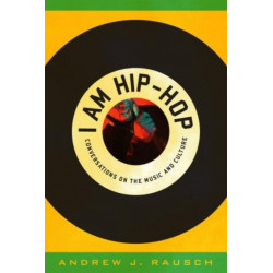 I Am Hip-Hop: Conversations on the Music and Culture
