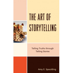 The Art of Storytelling: Telling Truths Through Telling Stories