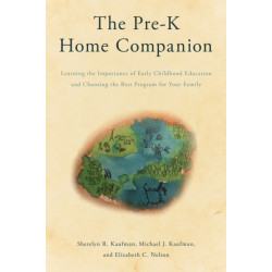 The Pre-K Home Companion: Learning the Importance of Early Childhood Education and Choosing the Best Program for Your Family