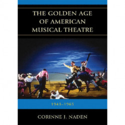 The Golden Age of American Musical Theatre: 1943-1965