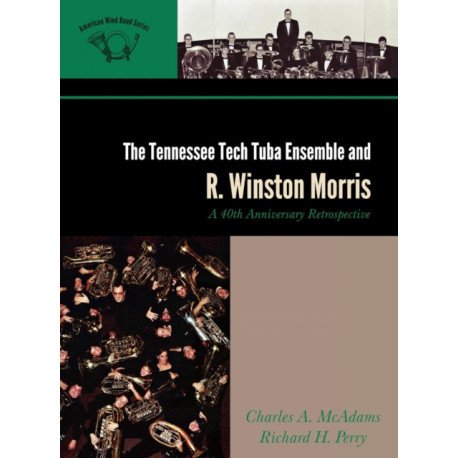 The Tennessee Tech Tuba Ensemble and R. Winston Morris: A 40th Anniversary Retrospective