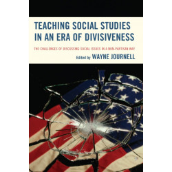 Teaching Social Studies in an Era of Divisiveness: The Challenges of Discussing Social Issues in a Non-Partisan Way