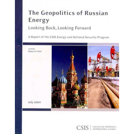 The Geopolitics of Russian Energy: Looking Back, Looking Forward