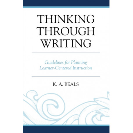 Thinking through Writing: Guidelines for Planning Learner-Centered Instruction