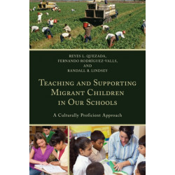 Teaching and Supporting Migrant Children in Our Schools: A Culturally Proficient Approach