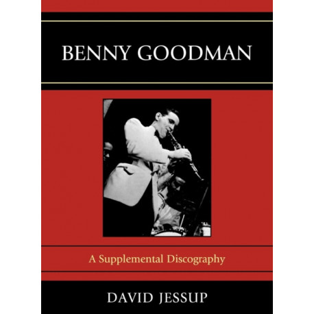 Benny Goodman: A Supplemental Discography
