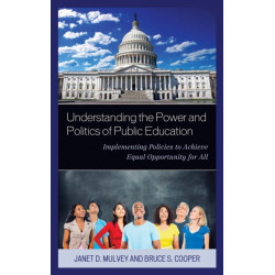 Understanding the Power and Politics of Public Education: Implementing Policies to Achieve Equal Opportunity for All