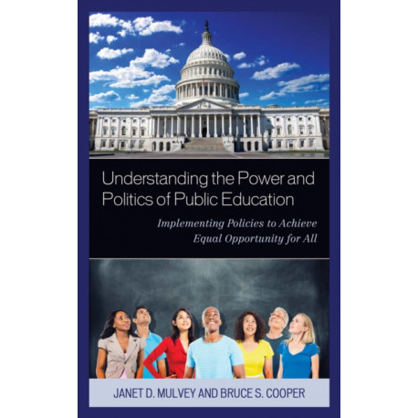 Understanding the Power and Politics of Public Education: Implementing Policies to Achieve Equal Opportunity for All