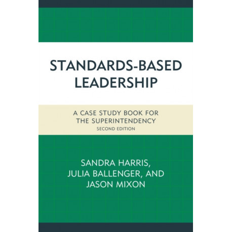 Standards-Based Leadership: A Case Study Book for the Superintendency