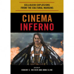 Cinema Inferno: Celluloid Explosions from the Cultural Margins