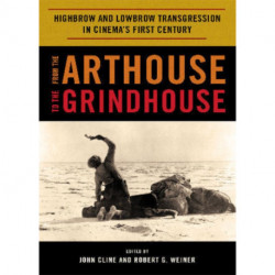 From the Arthouse to the Grindhouse: Highbrow and Lowbrow Transgression in Cinema's First Century