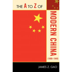 The A to Z of Modern China (1800-1949)