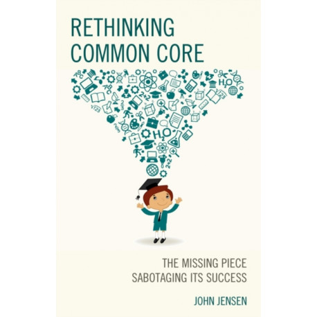 Rethinking Common Core: The Missing Piece Sabotaging its Success
