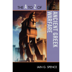 The A to Z of Ancient Greek Warfare