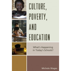Culture, Poverty, and Education: What's Happening in Today's Schools?