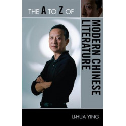 The A to Z of Modern Chinese Literature