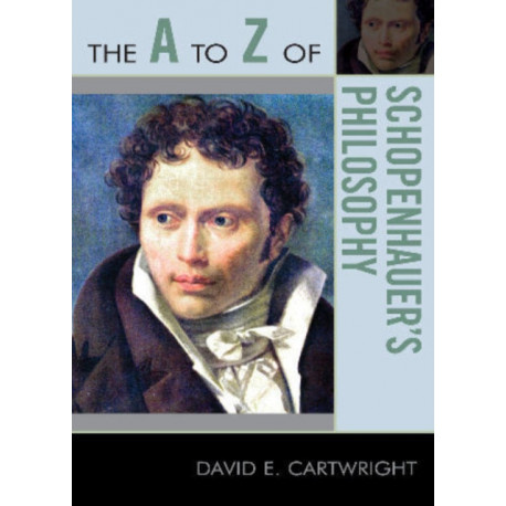 The A to Z of Schopenhauer's Philosophy