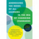 Addressing the Needs of All Learners in the Era of Changing Standards: Helping Our Most Vulnerable Students Succeed through Teaching Flexibility, Innovation, and Creativity