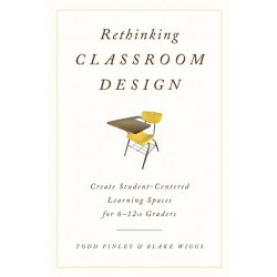 Rethinking Classroom Design: Create Student-Centered Learning Spaces for 6-12th Graders