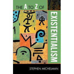 The A to Z of Existentialism