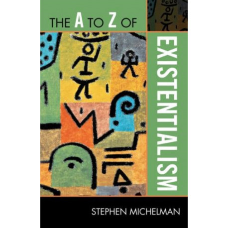 The A to Z of Existentialism
