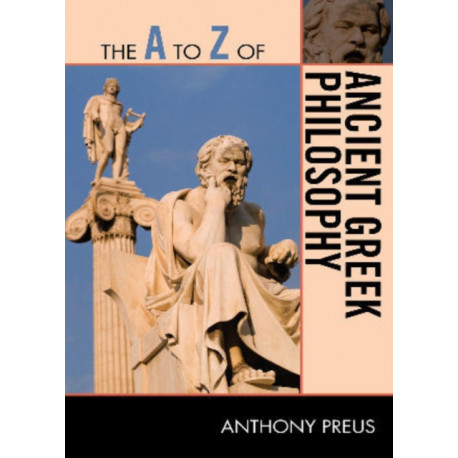 The A to Z of Ancient Greek Philosophy