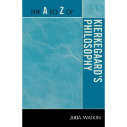 The A to Z of Kierkegaard's Philosophy