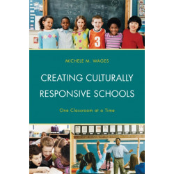 Creating Culturally Responsive Schools: One Classroom at a Time