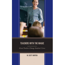 Teachers with The Magic: Great Teachers Change Students' Lives
