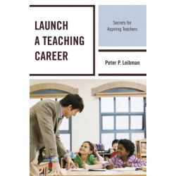 Launch a Teaching Career: Secrets for Aspiring Teachers