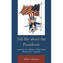 Tell Me about the Presidents: Lessons for Today's Kids from America's Leaders
