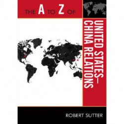 The A to Z of United States-China Relations