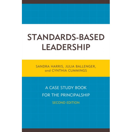 Standards-Based Leadership: A Case Study Book for the Principalship