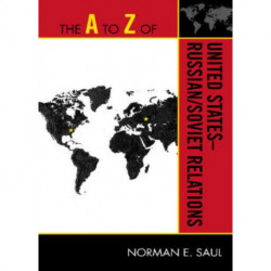 The A to Z of United States-Russian/Soviet Relations