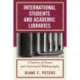 International Students and Academic Libraries: A Survey of Issues and Annotated Bibliography