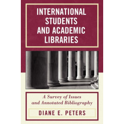 International Students and Academic Libraries: A Survey of Issues and Annotated Bibliography