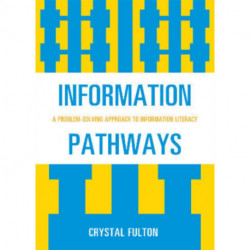 Information Pathways: A Problem-Solving Approach to Information Literacy