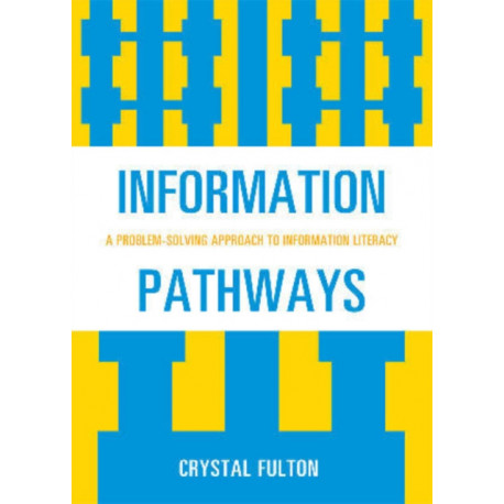 Information Pathways: A Problem-Solving Approach to Information Literacy