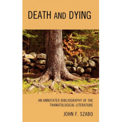 Death and Dying: An Annotated Bibliography of the Thanatological Literature