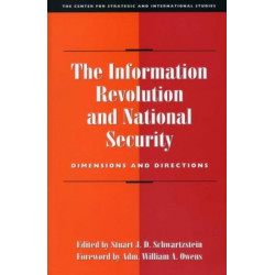 The Information Revolution and National Security: Dimensions and Directions