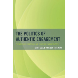 The Politics of Authentic Engagement: Perspectives, Strategies, and Tools for Student Success
