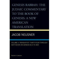 Genesis Rabbah: Parashiyyot 34-67 on Genesis 8:15 to 28:9, Volume II