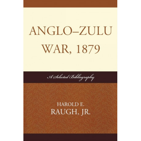 Anglo-Zulu War, 1879: A Selected Bibliography
