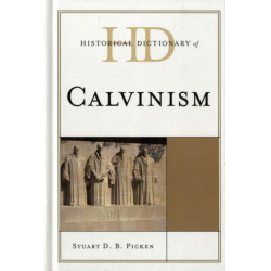 Historical Dictionary of Calvinism